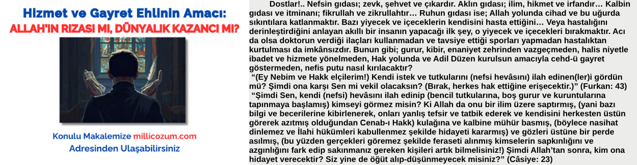 Hizmet ve Gayret Ehlinin Amacı: ALLAH’IN RIZASI MI, DÜNYALIK KAZANCI MI?