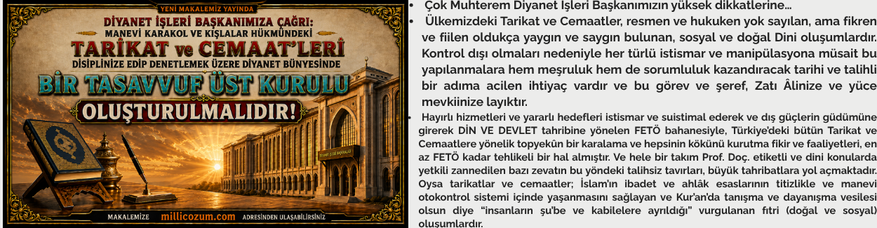 Diyanet İşleri Başkanımıza Çağrı: Manevi Karakol ve Kışlalar Hükmündeki TARİKAT ve CEMAAT’leri, Disiplinize Edip Denetlemek Üzere Diyanet Bünyesinde BİR TASAVVUF ÜST KURULU OLUŞTURULMALIDIR!